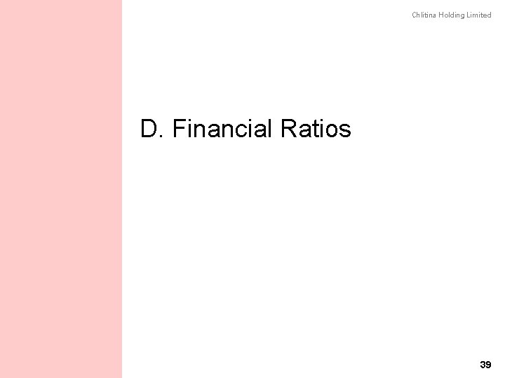Chlitina Holding Limited D. Financial Ratios 39 