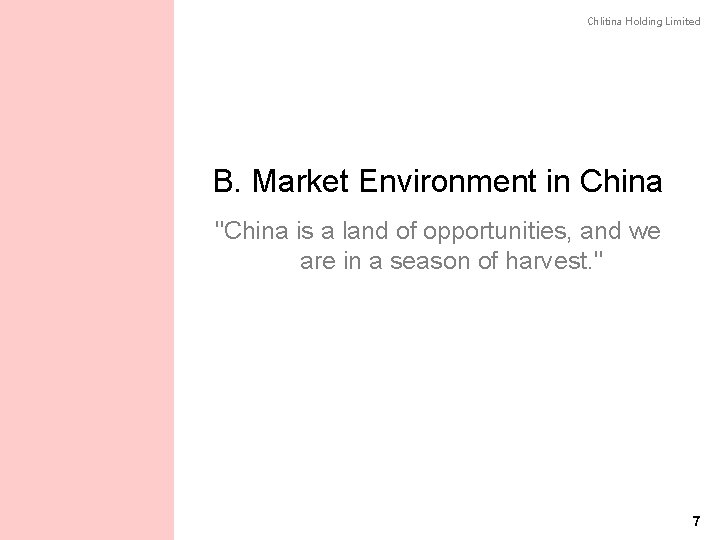 Chlitina Holding Limited B. Market Environment in China "China is a land of opportunities,