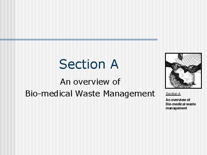 Section A An overview of Bio-medical Waste Management Section A An overview of Bio-medical