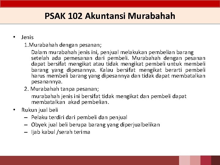 PSAK 102 Akuntansi Murabahah • Jenis 1. Murabahah dengan pesanan; Dalam murabahah jenis ini,