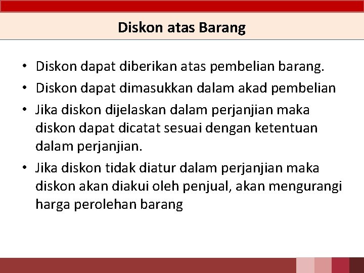 Diskon atas Barang • Diskon dapat diberikan atas pembelian barang. • Diskon dapat dimasukkan