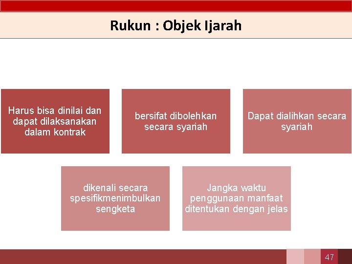 Rukun : Objek Ijarah Harus bisa dinilai dan dapat dilaksanakan dalam kontrak bersifat dibolehkan