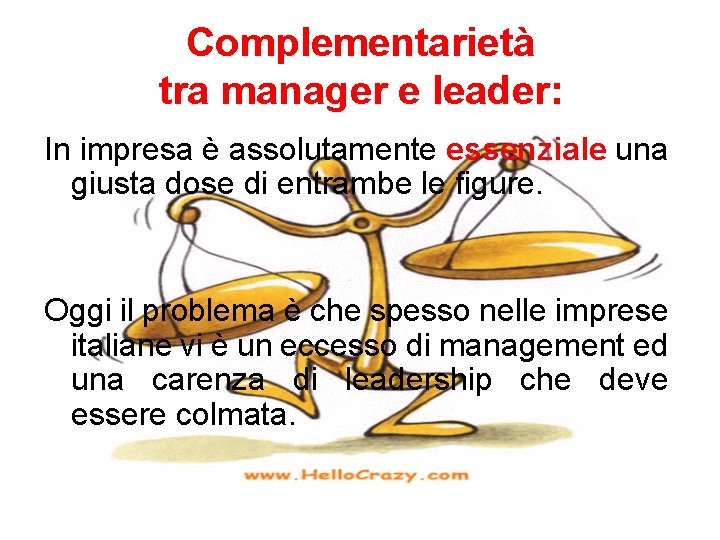 Complementarietà tra manager e leader: In impresa è assolutamente essenziale una giusta dose di