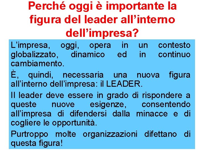 Perché oggi è importante la figura del leader all’interno dell’impresa? L’impresa, oggi, opera in