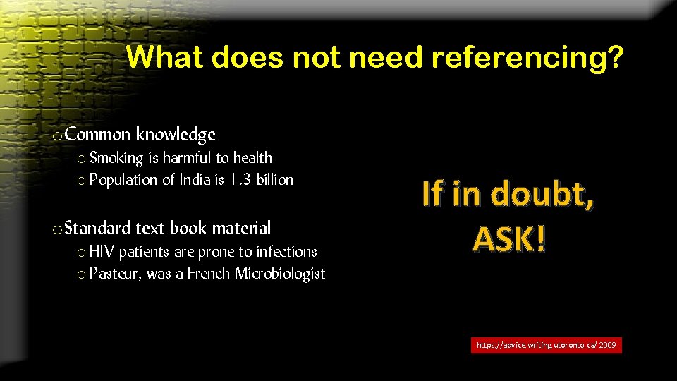 What does not need referencing? o Common knowledge o Smoking is harmful to health