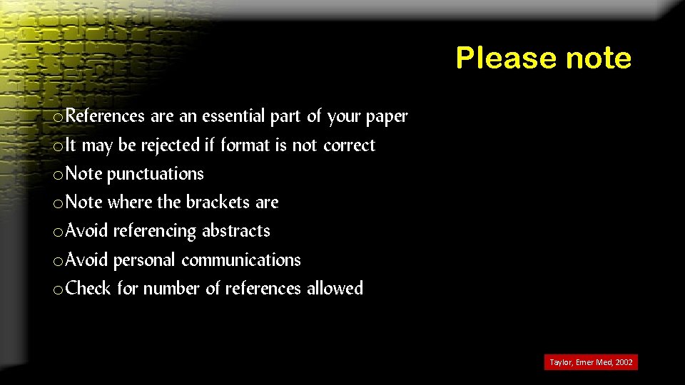 Please note o References are an essential part of your paper o It may