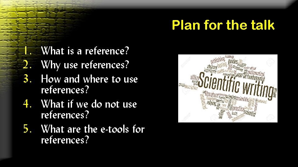 Plan for the talk 1. What is a reference? 2. Why use references? 3.