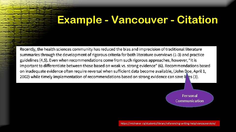 Example - Vancouver - Citation Personal Communication https: //michener. ca/students/library/referencing-writing-help/vancouverstyle/ 