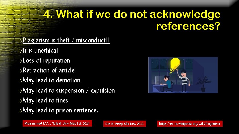 4. What if we do not acknowledge references? o Plagiarism is theft / misconduct!!