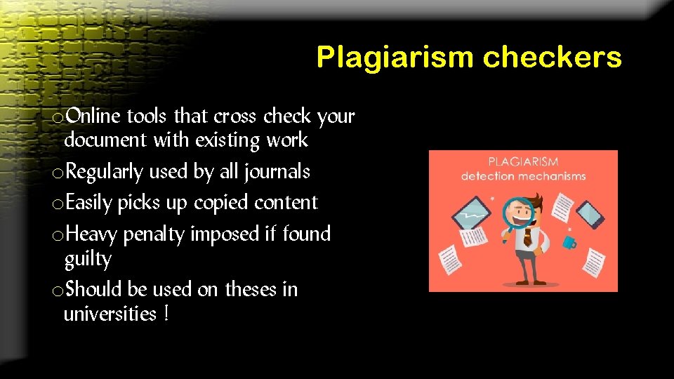 Plagiarism checkers o. Online tools that cross check your document with existing work o.