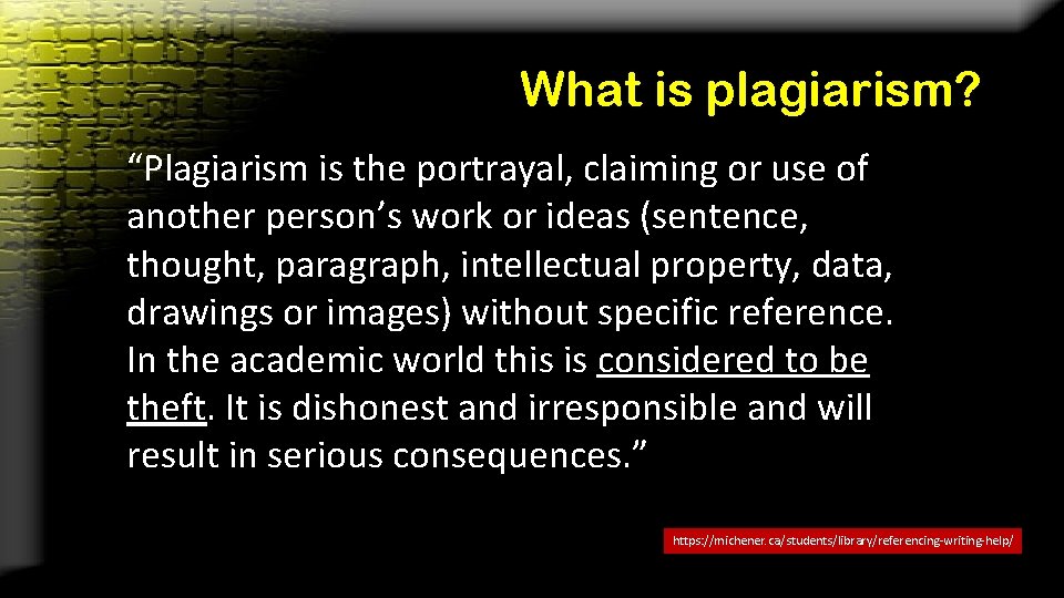 What is plagiarism? “Plagiarism is the portrayal, claiming or use of another person’s work
