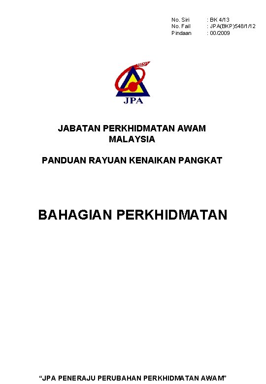 No. Siri No. Fail Pindaan : BK 4/13 : JPA(BKP)548/1/12 : 00/2009 JABATAN PERKHIDMATAN