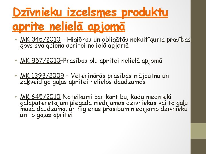 Dzīvnieku izcelsmes produktu aprite nelielā apjomā • MK 345/2010 - Higiēnas un obligātās nekaitīguma
