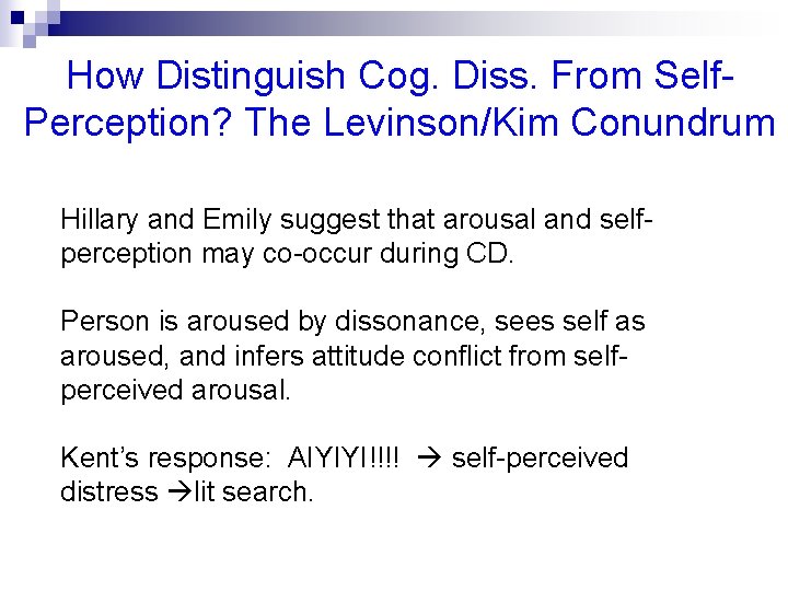 How Distinguish Cog. Diss. From Self. Perception? The Levinson/Kim Conundrum Hillary and Emily suggest