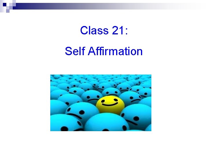 Class 21: Self Affirmation 