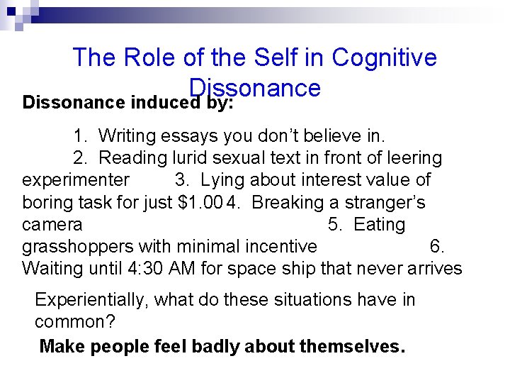 The Role of the Self in Cognitive Dissonance induced by: 1. Writing essays you