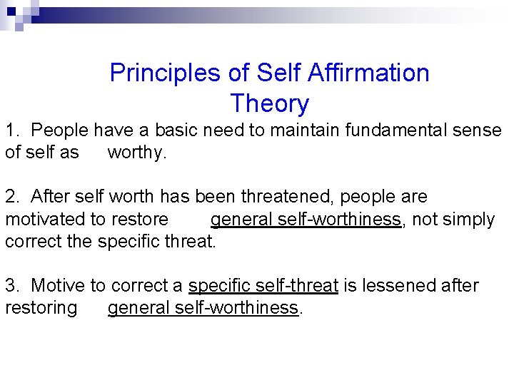 Principles of Self Affirmation Theory 1. People have a basic need to maintain fundamental