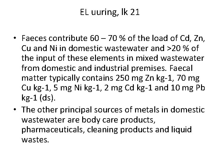 EL uuring, lk 21 • Faeces contribute 60 – 70 % of the load