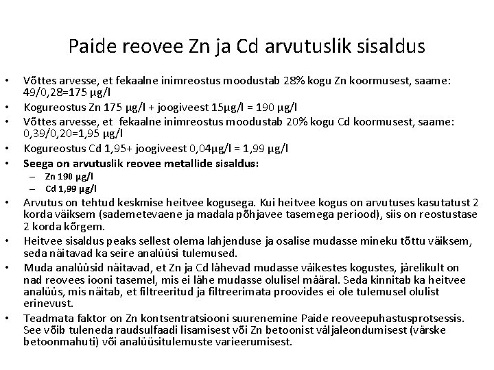 Paide reovee Zn ja Cd arvutuslik sisaldus • • • Võttes arvesse, et fekaalne