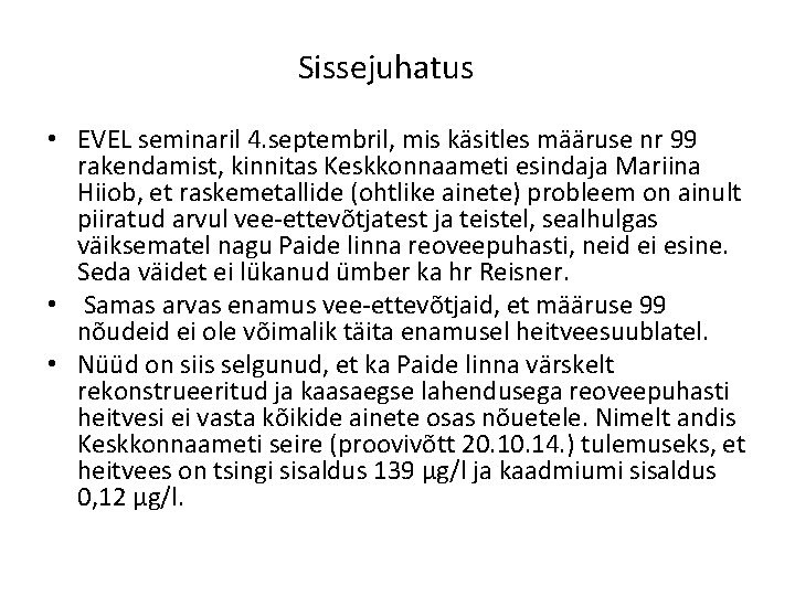 Sissejuhatus • EVEL seminaril 4. septembril, mis käsitles määruse nr 99 rakendamist, kinnitas Keskkonnaameti