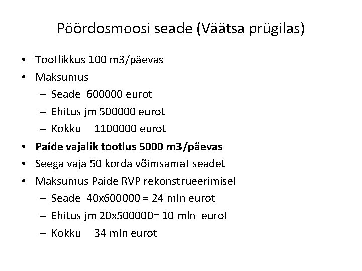 Pöördosmoosi seade (Väätsa prügilas) • Tootlikkus 100 m 3/päevas • Maksumus – Seade 600000