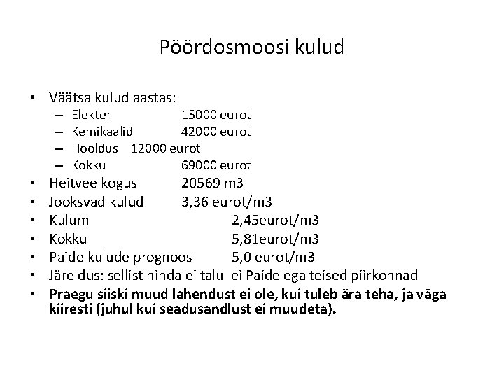 Pöördosmoosi kulud • Väätsa kulud aastas: – – • • Elekter 15000 eurot Kemikaalid