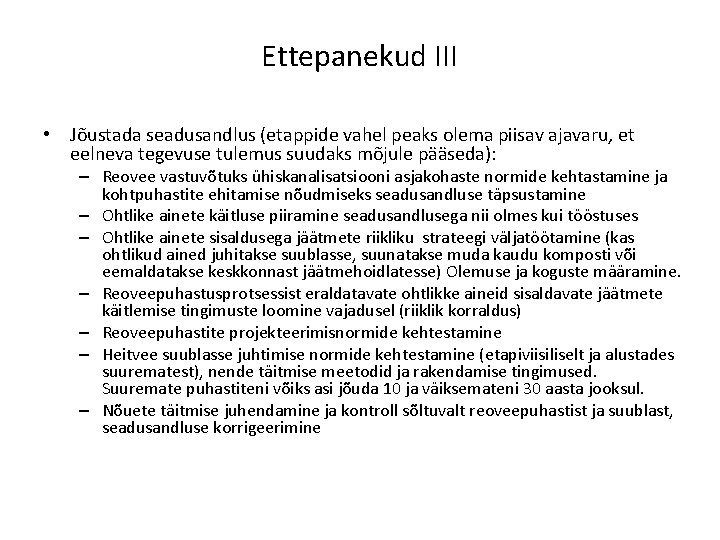 Ettepanekud III • Jõustada seadusandlus (etappide vahel peaks olema piisav ajavaru, et eelneva tegevuse Ettepanekud III • Jõustada seadusandlus (etappide vahel peaks olema piisav ajavaru, et eelneva tegevuse