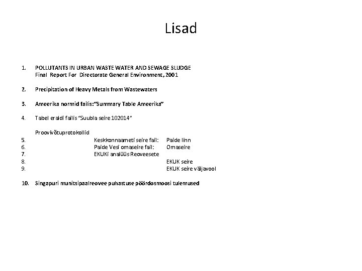 Lisad 1. POLLUTANTS IN URBAN WASTE WATER AND SEWAGE SLUDGE Final Report For Directorate Lisad 1. POLLUTANTS IN URBAN WASTE WATER AND SEWAGE SLUDGE Final Report For Directorate