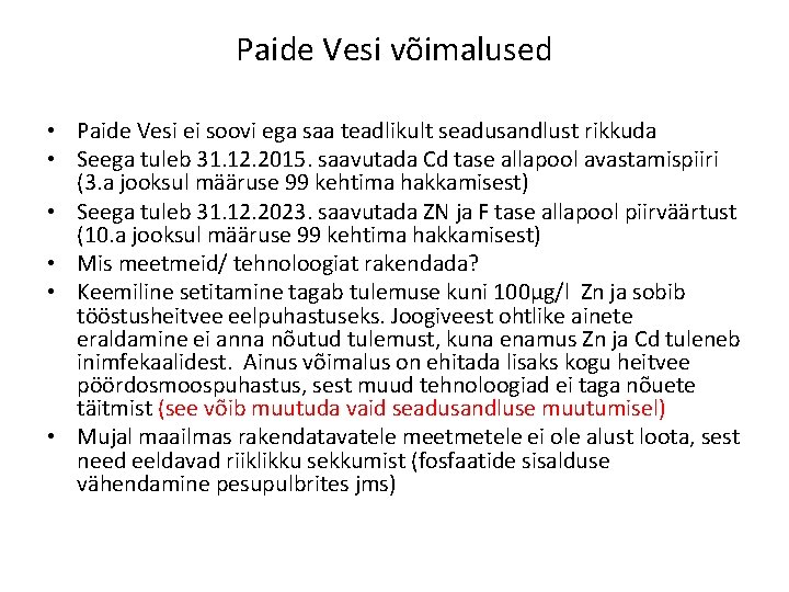 Paide Vesi võimalused • Paide Vesi ei soovi ega saa teadlikult seadusandlust rikkuda •