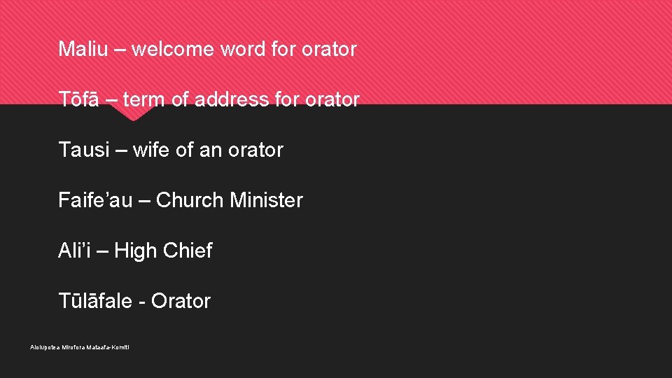 Maliu – welcome word for orator Tōfā – term of address for orator Tausi