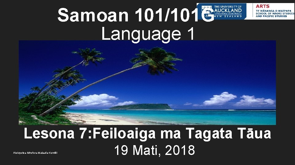 Samoan 101/101 G Language 1 Lesona 7: Feiloaiga ma Tagata Tāua Aiolupotea Mirofora Mataafa-Komi