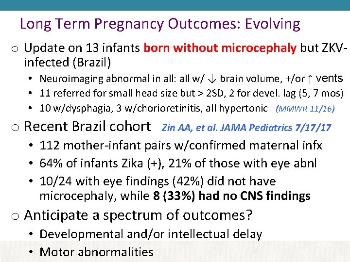 Long Term Pregnancy Outcomes: Evolving o Update on 13 infants born without microcephaly but