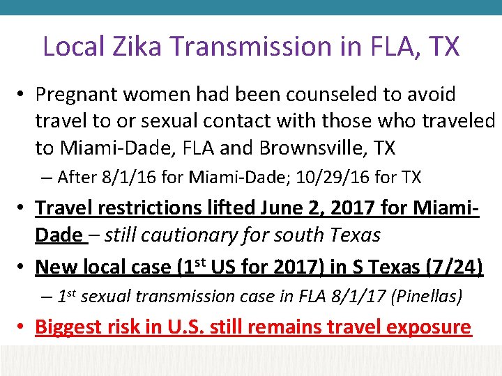 Local Zika Transmission in FLA, TX • Pregnant women had been counseled to avoid