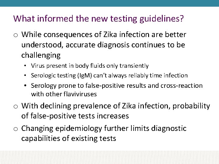 What informed the new testing guidelines? o While consequences of Zika infection are better