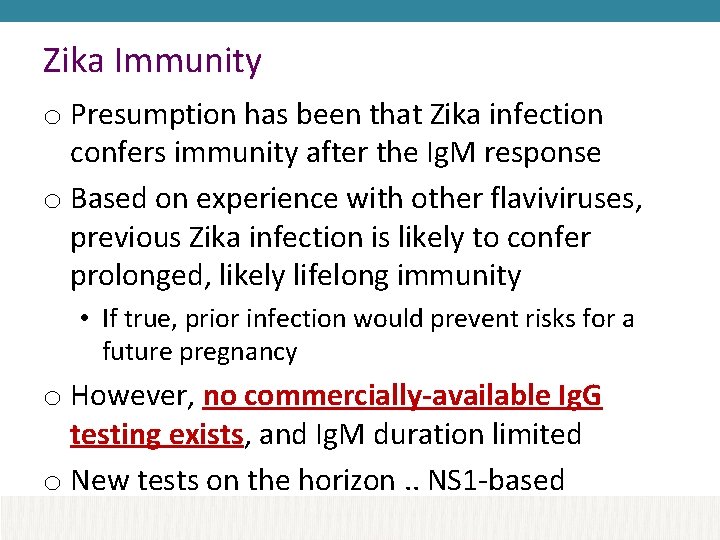 Zika Immunity o Presumption has been that Zika infection confers immunity after the Ig.