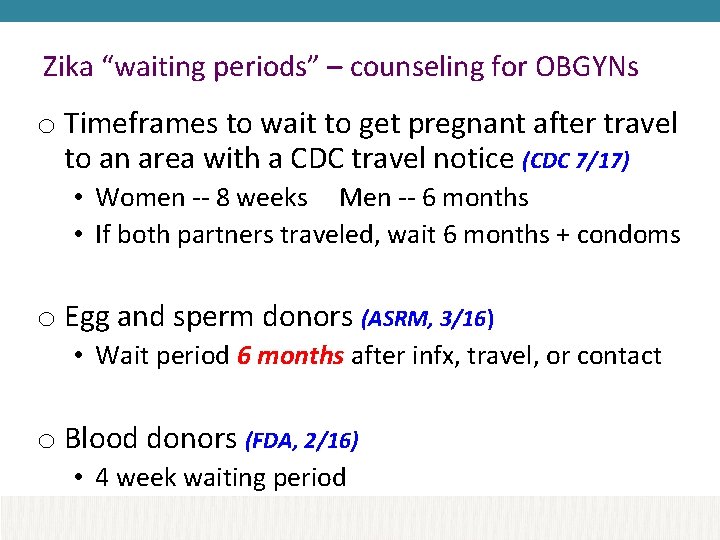 Zika “waiting periods” – counseling for OBGYNs o Timeframes to wait to get pregnant