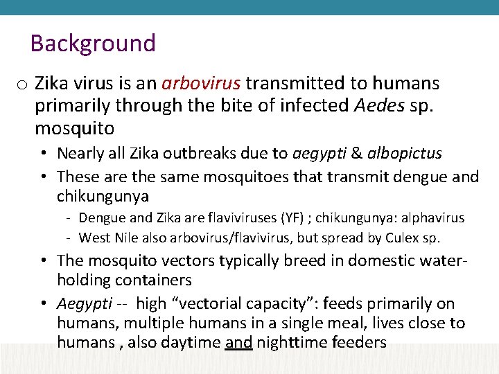 Background o Zika virus is an arbovirus transmitted to humans primarily through the bite