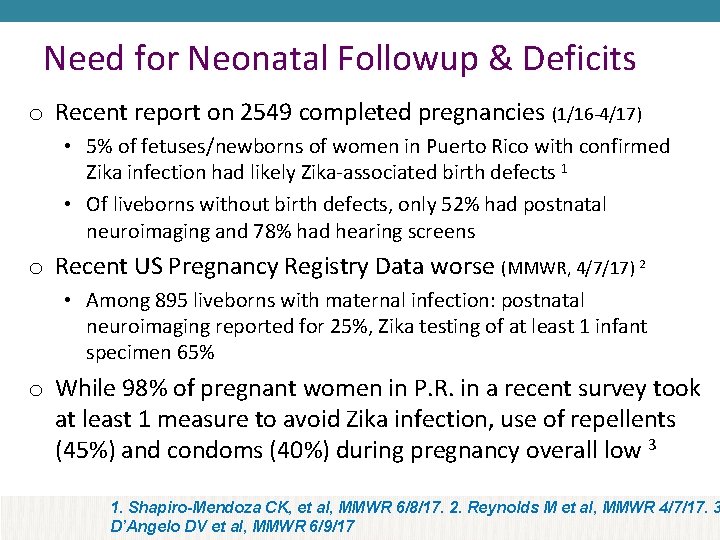 Need for Neonatal Followup & Deficits o Recent report on 2549 completed pregnancies (1/16