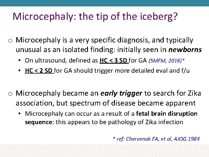 Microcephaly: the tip of the iceberg? o Microcephaly is a very specific diagnosis, and