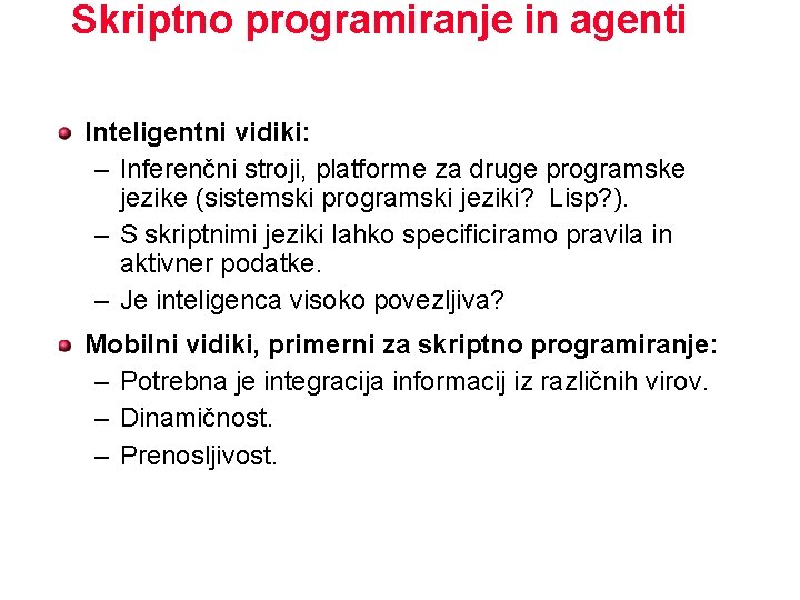 Skriptno programiranje in agenti Inteligentni vidiki: – Inferenčni stroji, platforme za druge programske jezike