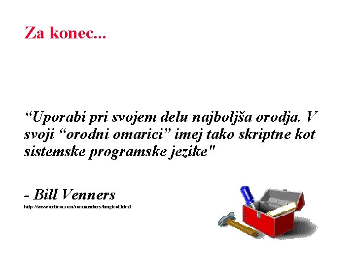 Za konec. . . “Uporabi pri svojem delu najboljša orodja. V svoji “orodni omarici”