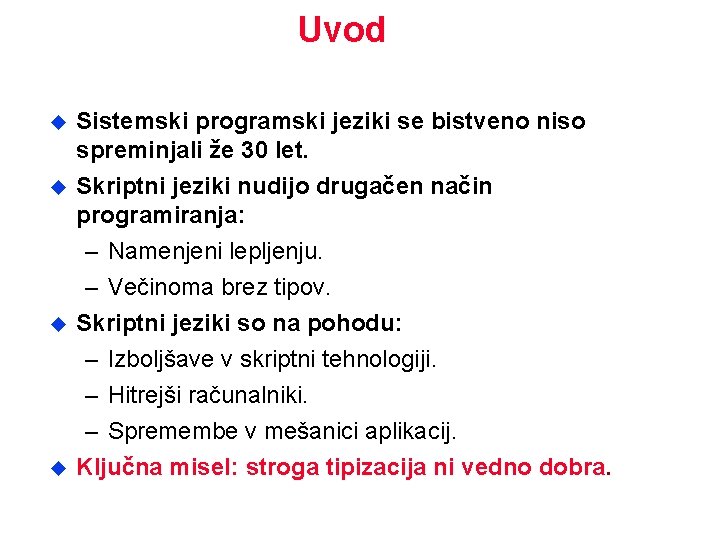 Uvod u Sistemski programski jeziki se bistveno niso spreminjali že 30 let. Skriptni jeziki