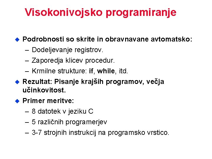 Visokonivojsko programiranje u u u Podrobnosti so skrite in obravnavane avtomatsko: – Dodeljevanje registrov.