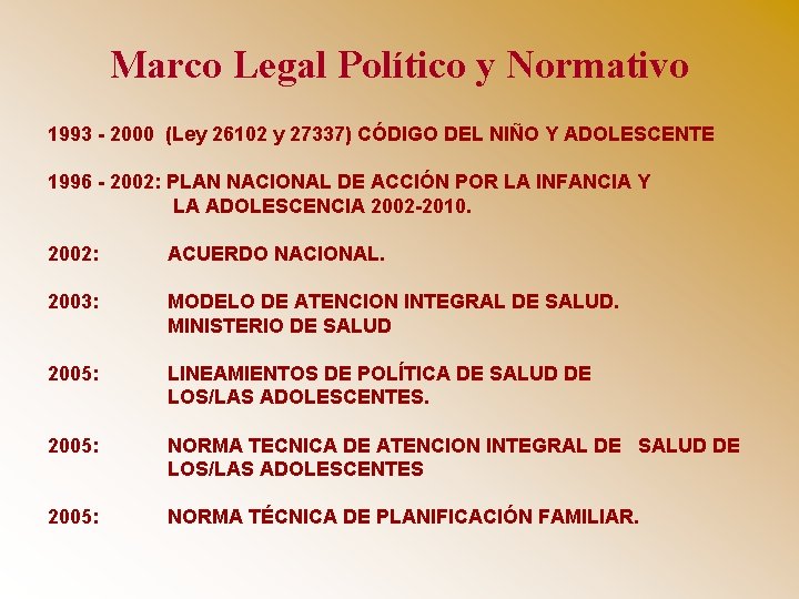 Marco Legal Político y Normativo 1993 - 2000 (Ley 26102 y 27337) CÓDIGO DEL