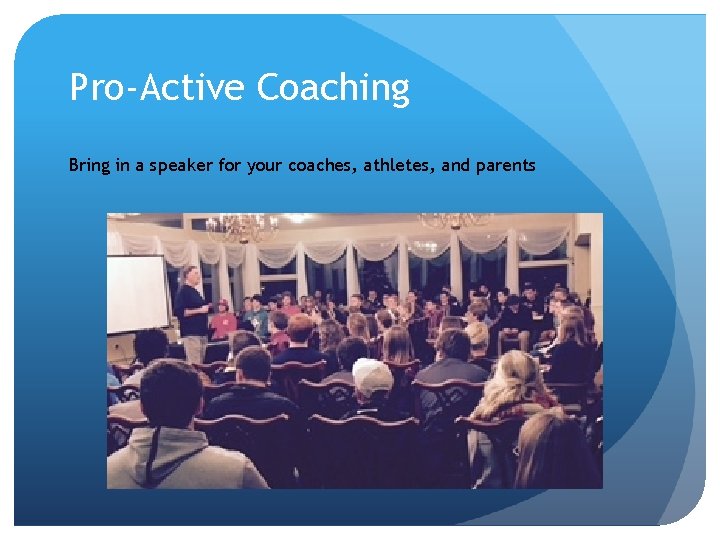 Pro-Active Coaching Bring in a speaker for your coaches, athletes, and parents 
