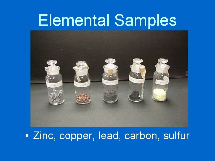Elemental Samples • Zinc, copper, lead, carbon, sulfur 