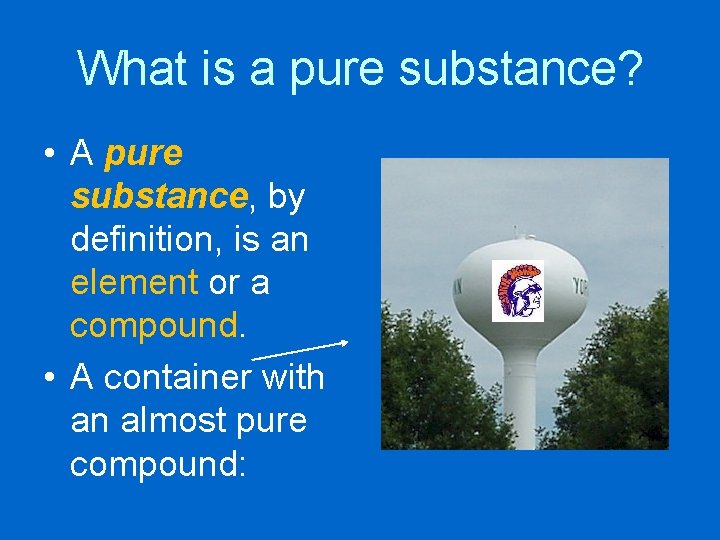 What is a pure substance? • A pure substance, by definition, is an element