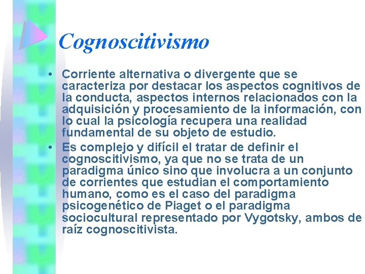 Cognoscitivismo • Corriente alternativa o divergente que se caracteriza por destacar los aspectos cognitivos