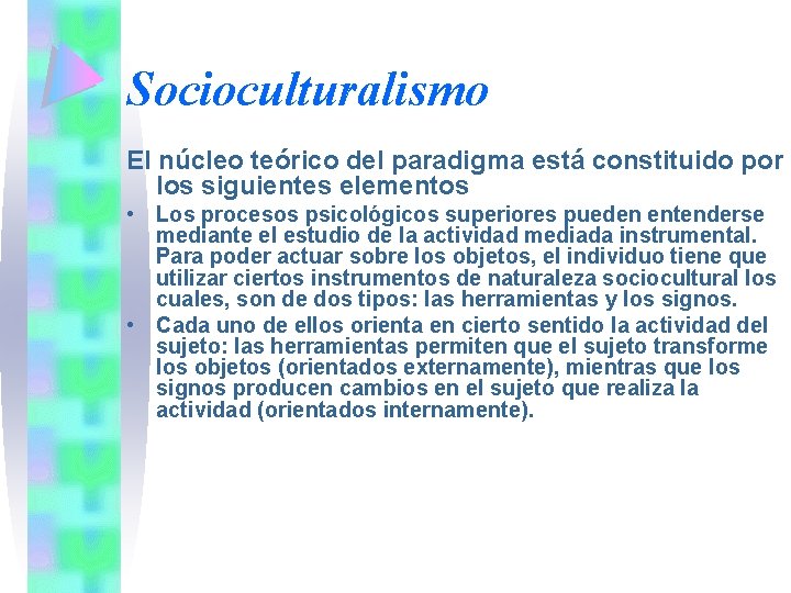 Socioculturalismo El núcleo teórico del paradigma está constituido por los siguientes elementos • Los