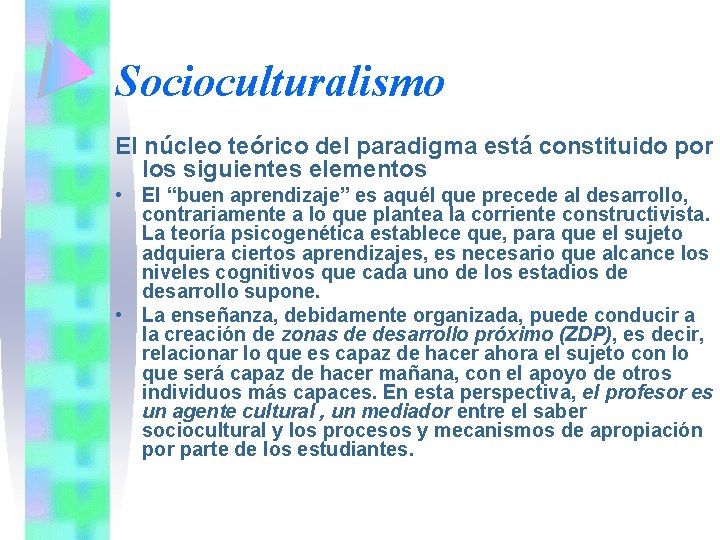 Socioculturalismo El núcleo teórico del paradigma está constituido por los siguientes elementos • El